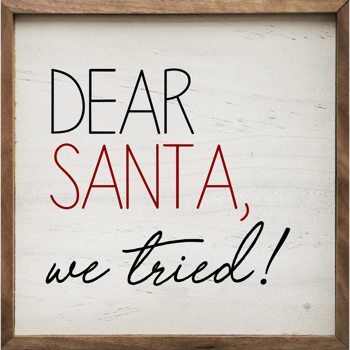 Dear Santa We Tried Wood Framed Print