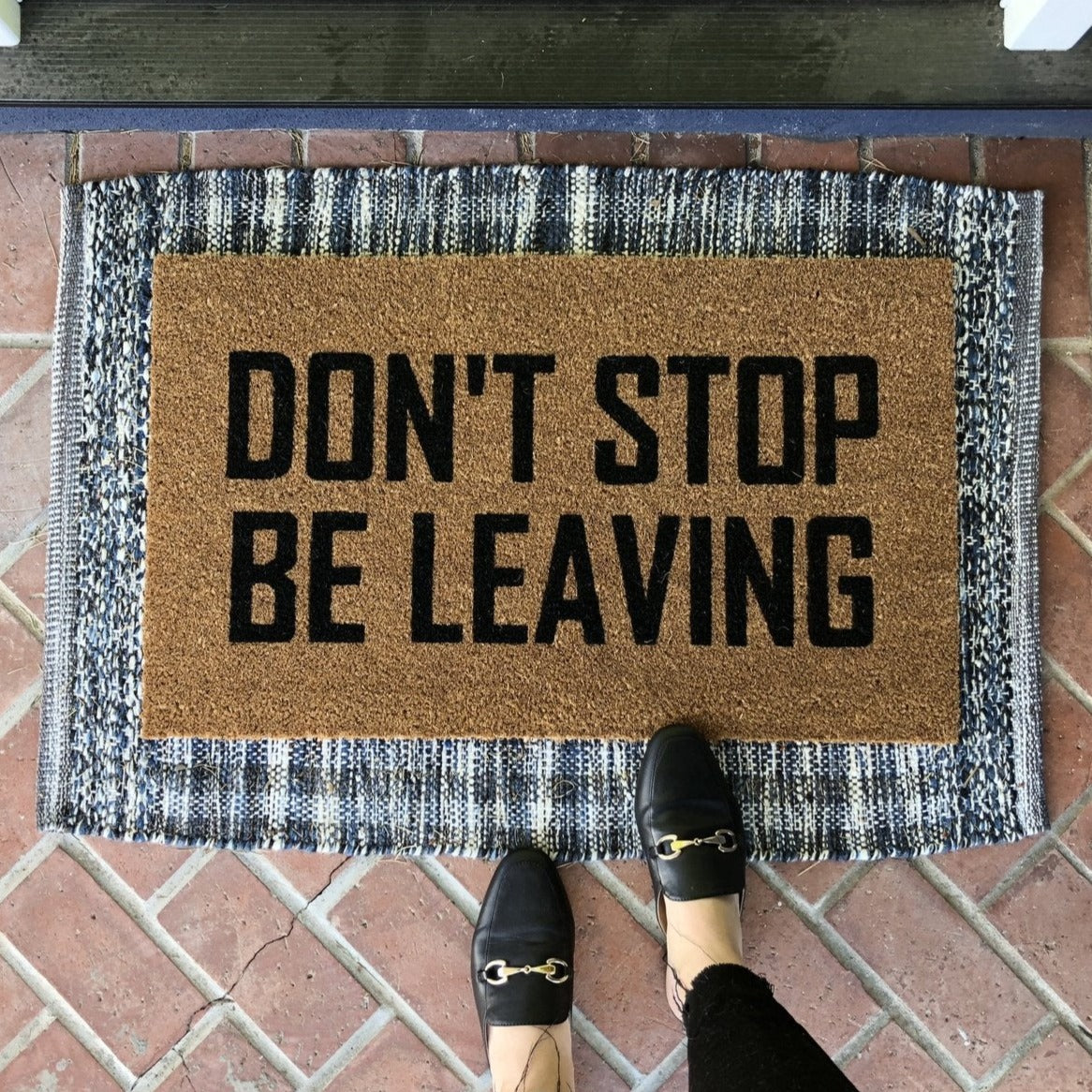 Dont Stop Be Leaving, Funny Front Door Mat, Home Doormat, Coir Doormat —  DecoExchange®
