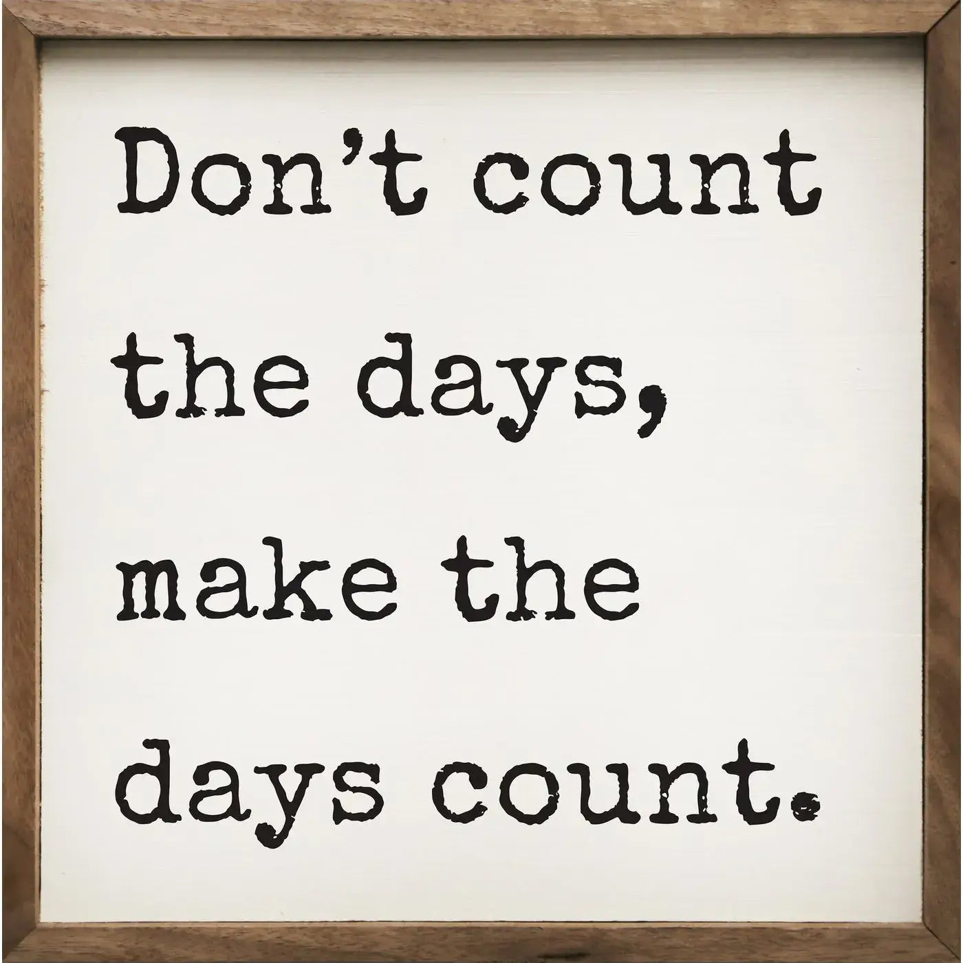 Don't Count The Days Wood Framed Print